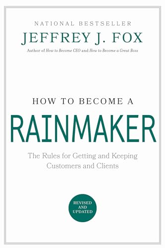 How to Become a Rainmaker: The Rules for Getting and Keeping Customers and Clients book cover