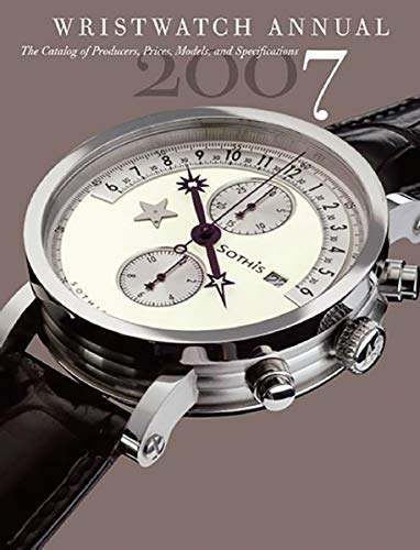 Wristwatch Annual 2007: The Catalog of Producers, Models, and Specifications book cover