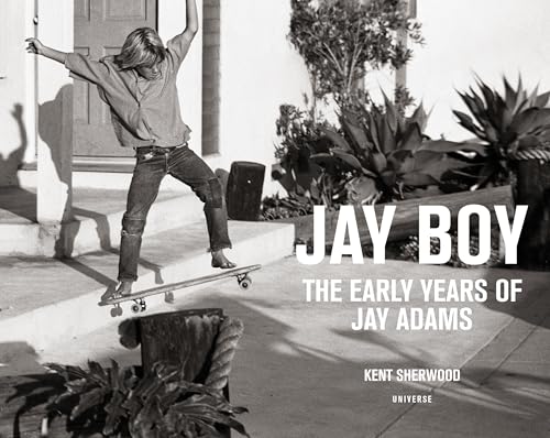 Jay Boy: The Early Years of Jay Adams Surfing and Skating book cover
