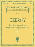 Practical Method for Beginners, Op. 599: Schirmer Library of Classics Volume 146 - Piano Technique and Exercise Book - Easy-to-Read Piano Scales Book