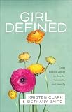 Girl Defined God S Radical Design For Beauty Femininity And