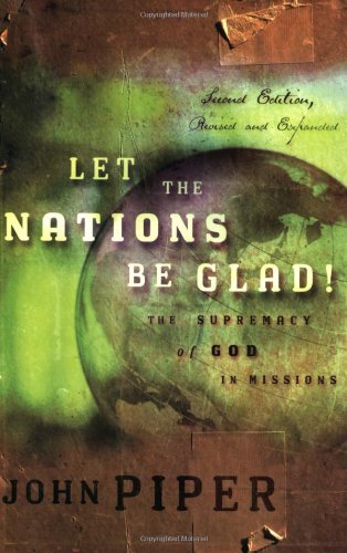 Let the Nations Be Glad!: The Supremacy of God in Missions book cover