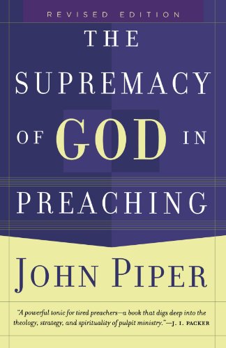 Read The Supremacy of God in Preaching