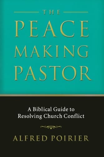 Read The Peacemaking Pastor: A Biblical Guide to Resolving Church Conflict