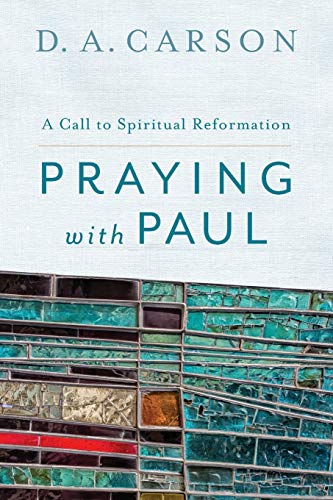 Praying with Paul: A Call to Spiritual Reformation book cover