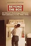 Beyond The Box B F Skinner S Technology Of Behaviour From La