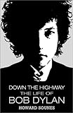 Down The Highway The Life Of Bob Dylan