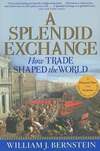 A Splendid Exchange: How Trade Shaped the World from Prehistory to Today book cover