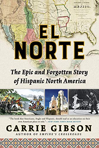 El Norte: The Epic and Forgotten Story of Hispanic North America book cover