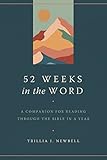 52 Weeks In The Word A Companion For Reading Through The Bib