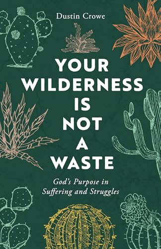 Read Your Wilderness Is Not a Waste: God's Purpose in Suffering and Struggles