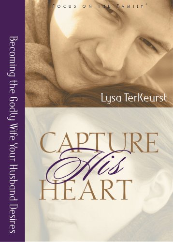 Read Capture His Heart: Becoming the Godly Wife Your Husband Desires