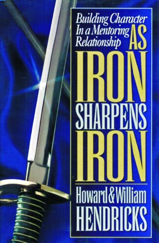 As Iron Sharpens Iron: Building Character in a Mentoring Relationship book cover