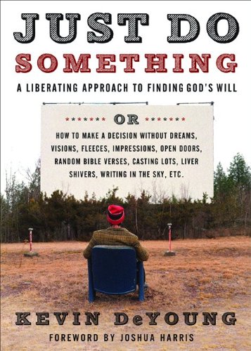 Just Do Something: A Liberating Approach to Finding God's Will book cover