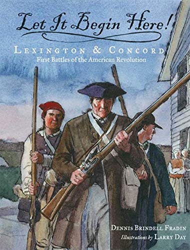Let It Begin Here!: Lexington & Concord: First Battles of the American Revolution book cover