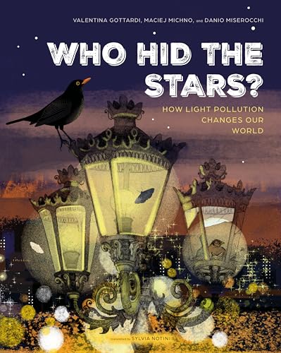 Read Who Hid the Stars?: How Light Pollution Changes Our World (Spectacular STEAM for Curious Readers (SSCR))