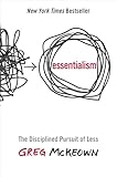 Essentialism: The Disciplined Pursuit of Less — Greg McKeown
