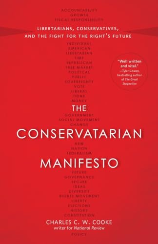 The Conservatarian Manifesto: Libertarians, Conservatives, and the Fight for the Right's Future book cover