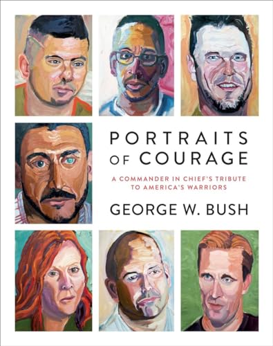 Portraits of Courage: A Commander in Chief's Tribute to America's Warriors book cover