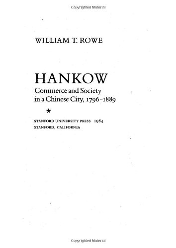 Hankow: Commerce and Society in a Chinese City, 1796-1889 book cover
