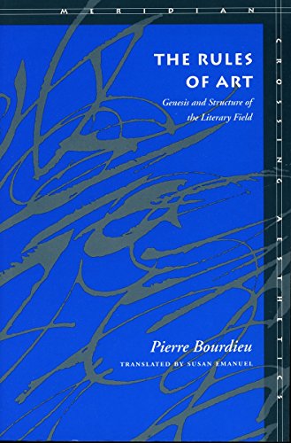 The Rules of Art: Genesis and Structure of the Literary Field (Meridian-Crossing Aesthetics) book cover