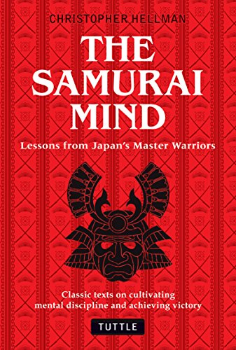 Samurai Mind: Lessons from Japan's Master Warriors (Classic texts on cultivating mental discipline and achieving victory) book cover