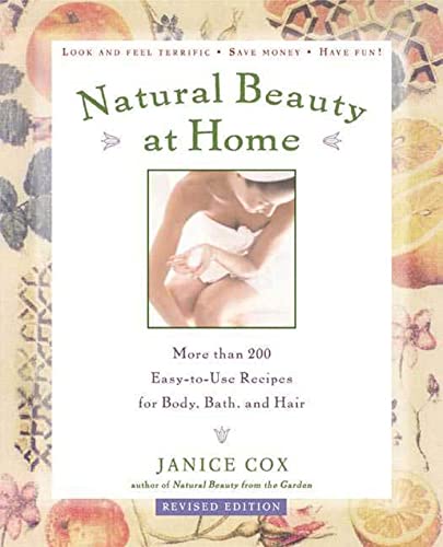 Natural Beauty at Home, Revised Edition: More Than 250 Easy-To-Use Recipes for Body, Bath, and Hair book cover