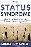 The Status Syndrome: How Social Standing Affects Our Health and Longevity