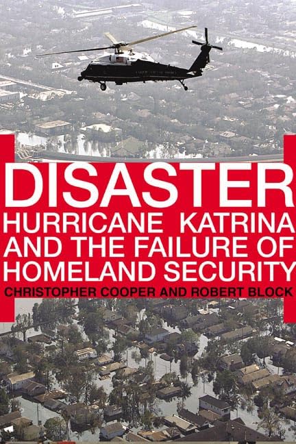 Disaster: Hurricane Katrina and the Failure of Homeland Security