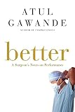 Better: A Surgeon's Notes on Performance