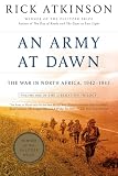 An Army At Dawn The War In North Africa 1942 1943 Volume One