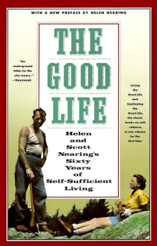 The Good Life: Helen and Scott Nearing's Sixty Years of Self-Sufficient Living book cover
