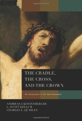 The Cradle, the Cross, and the Crown: An Introduction to the New Testament book cover