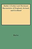 Burke S Extinct And Dormant Baronetcies Of England Ireland A
