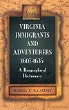 Virginia Immigrants And Adventurers 1607 1635 A Biographical