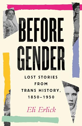 Read Before Gender: Lost Stories from Trans History, 1850-1950