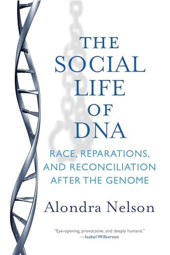 The Social Life of DNA: Race, Reparations, and Reconciliation After the Genome book cover