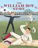 The William Hoy Story: How a Deaf Baseball Player Changed the Game