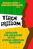 Teach Freedom Education For Liberation In The African Americ