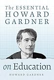 The Essential Howard Gardner on Education — by Howard Gardner