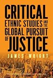 Critical Ethnic Studies And The Global Pursuit Of Justice Mu