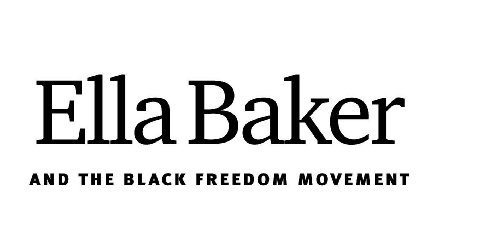 Ella Baker and the Black Freedom Movement