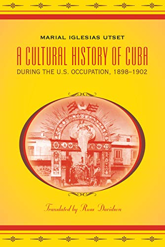Read A Cultural History of Cuba during the U.S. Occupation, 1898-1902 (Latin America in Translation/en Traducción/em Tradução)