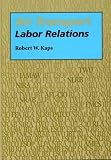 Air Transport Labor Relations (Southern Illinois University Press Series in Aviation Management)