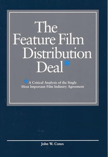 The Feature Film Distribution Deal: A Critical Analysis of the Single Most Important Film Industry Agreement book cover