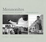 Mennonites Of Southern Illinois A Photographic Journal