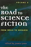 The Road To Science Fiction Volume 2 From Wells To Heinlein