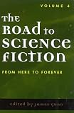 The Road To Science Fiction Volume 4 From Here To Forever Ro