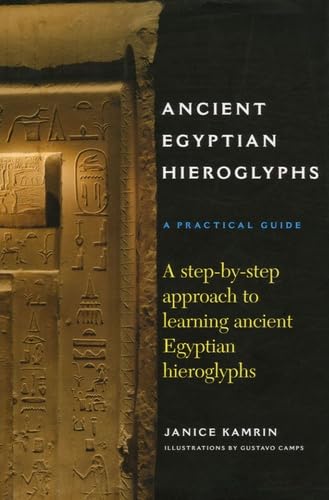 Ancient Egyptian Hieroglyphs: A Practical Guide - A Step-by-Step Approach to Learning Ancient Egyptian Hieroglyphs book cover