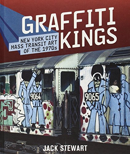 Graffiti Kings: New York City Mass Transit Art of the 1970's book cover